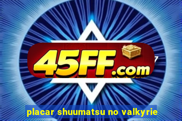 placar shuumatsu no valkyrie